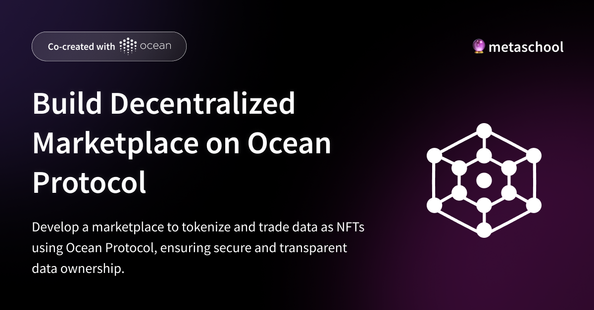 Build Decentralized Marketplace on Ocean Protocol - Metaschool